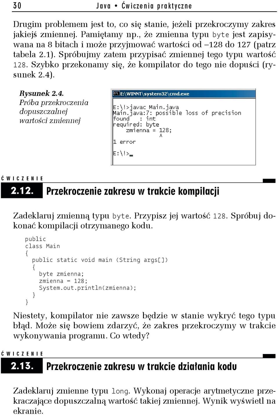 Szybko przekonamy się, że kompilator do tego nie dopuści (rysunek 2.4). Rysunek 2.4. Próba przekroczenia dopuszczalnej wartości zmiennej 2.12.