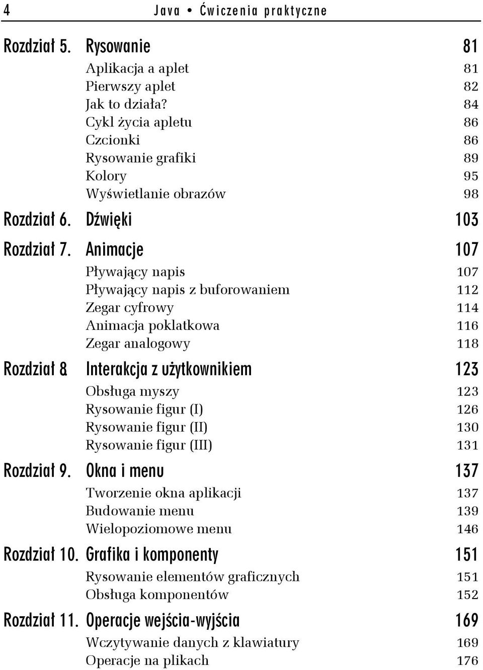 Animacje 107 Pływający napis 107 Pływający napis z buforowaniem 112 Zegar cyfrowy 114 Animacja poklatkowa 116 Zegar analogowy 118 Rozdział 8.