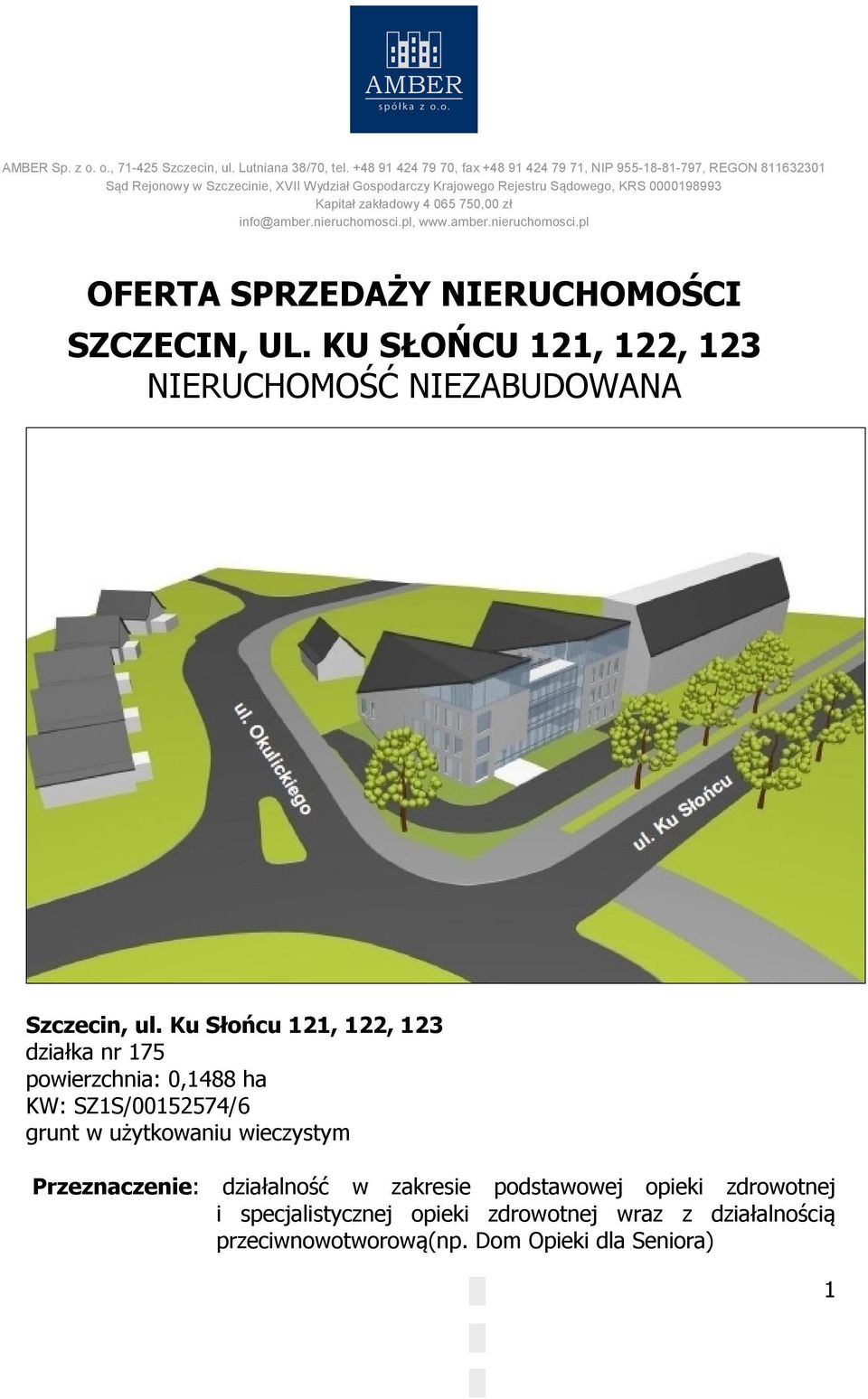 zakładowy 4 065 750,00 zł info@amber.nieruchomosci.pl, www.amber.nieruchomosci.pl OFERTA SPRZEDAŻY NIERUCHOMOŚCI SZCZECIN, UL.