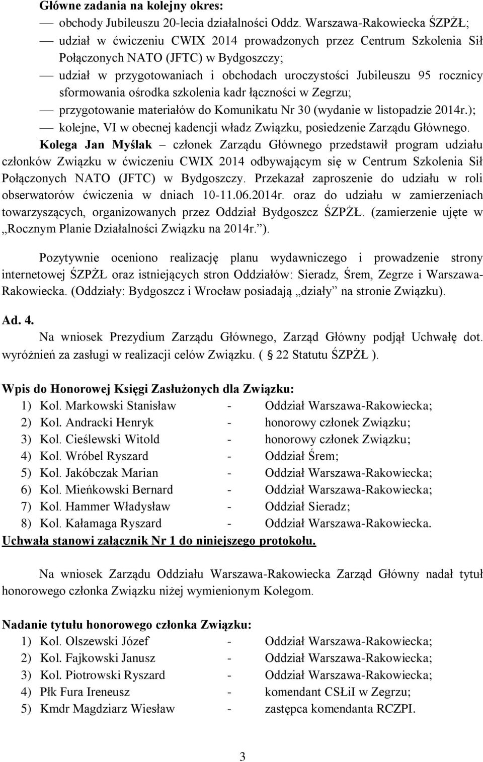 rocznicy sformowania ośrodka szkolenia kadr łączności w Zegrzu; przygotowanie materiałów do Komunikatu Nr 30 (wydanie w listopadzie 2014r.
