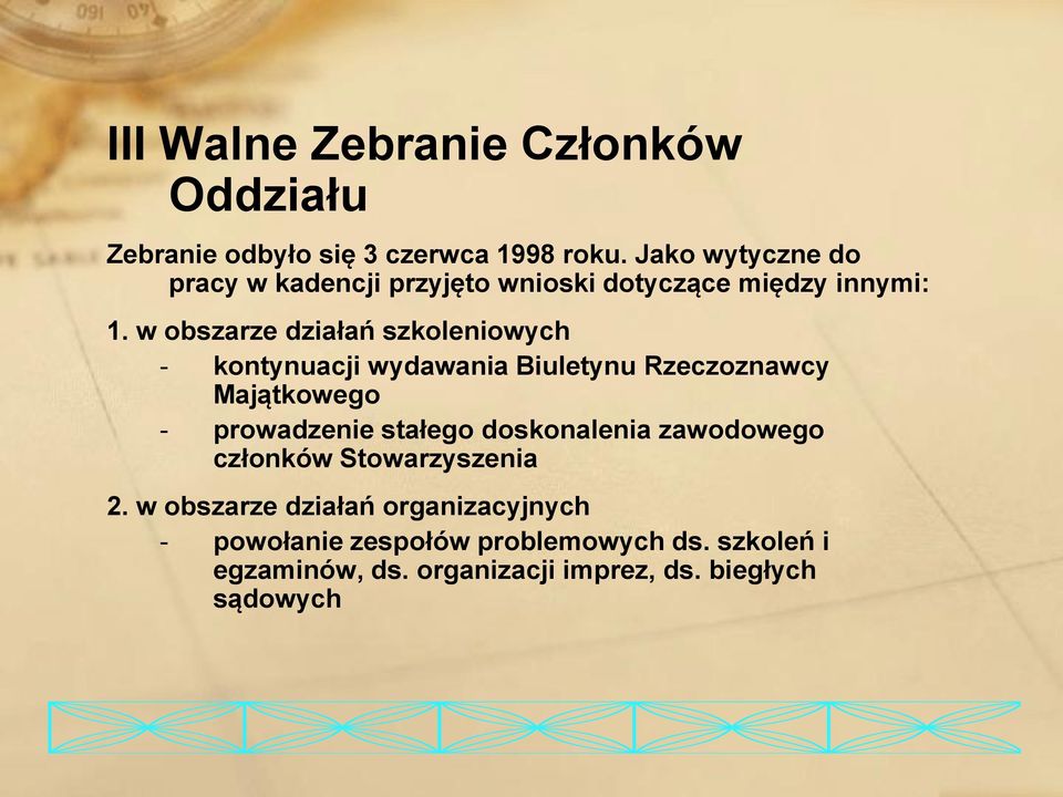 w obszarze działań szkoleniowych - kontynuacji wydawania Biuletynu Rzeczoznawcy Majątkowego - prowadzenie stałego