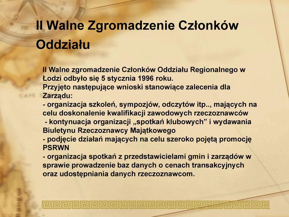 ., mających na celu doskonalenie kwalifikacji zawodowych rzeczoznawców - kontynuacja organizacji spotkań klubowych i wydawania Biuletynu Rzeczoznawcy