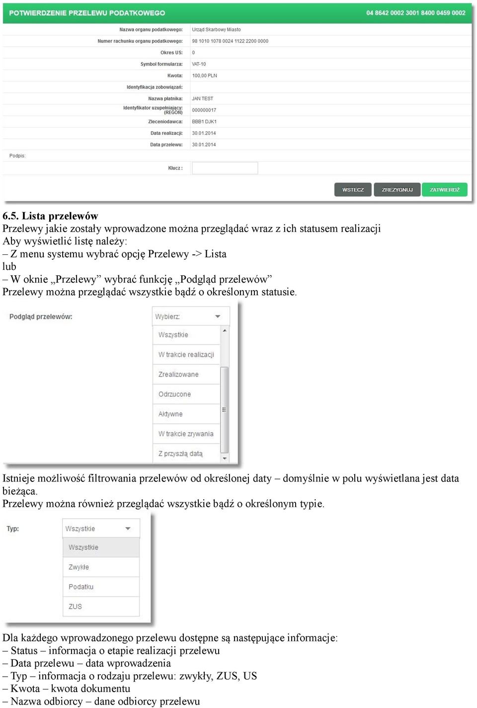 Istnieje możliwość filtrowania przelewów od określonej daty domyślnie w polu wyświetlana jest data bieżąca. Przelewy można również przeglądać wszystkie bądź o określonym typie.