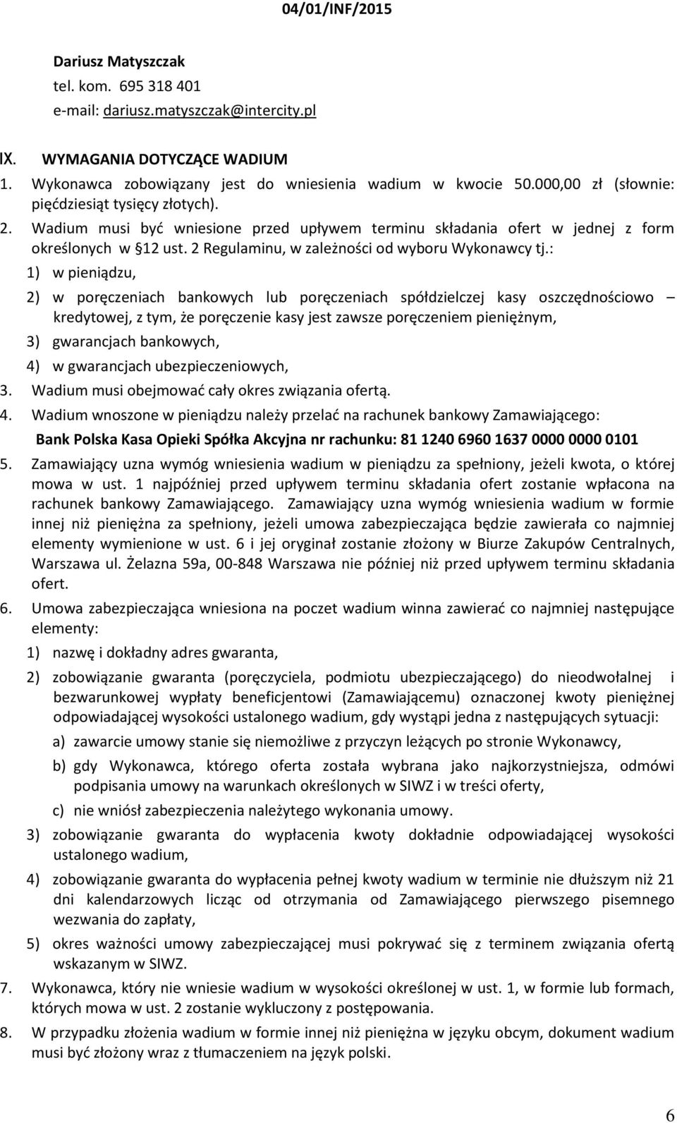 2 Regulaminu, w zależności od wyboru Wykonawcy tj.