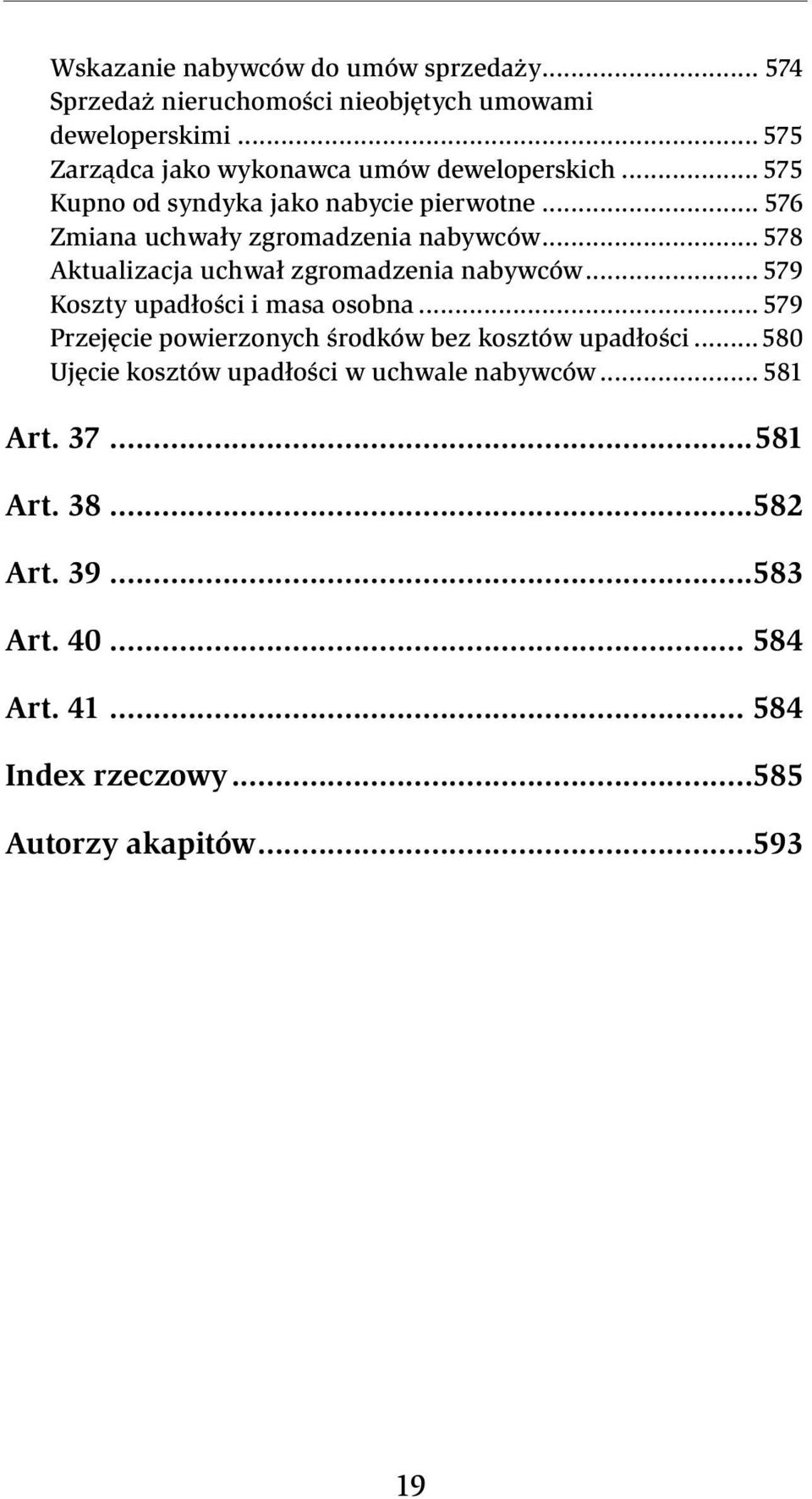 .. 578 Aktualizacja uchwał zgromadzenia nabywców... 579 Koszty upadłości i masa osobna.