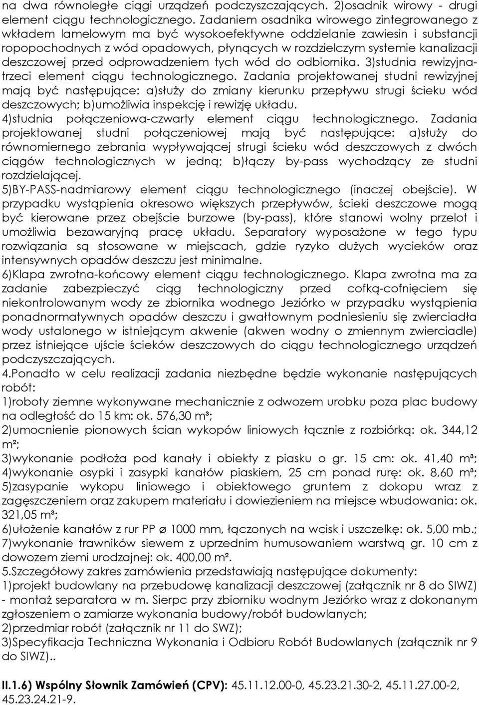 deszczowej przed odprowadzeniem tych wód do odbiornika. 3)studnia rewizyjnatrzeci element ciągu technologicznego.