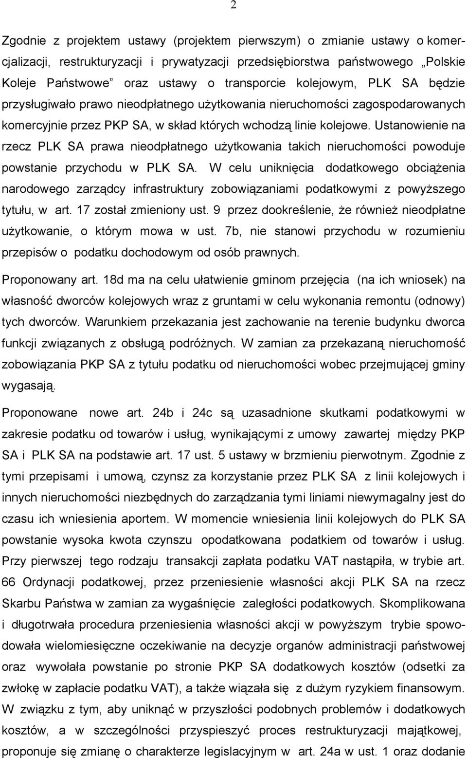 Ustanowienie na rzecz PLK SA prawa nieodpłatnego użytkowania takich nieruchomości powoduje powstanie przychodu w PLK SA.