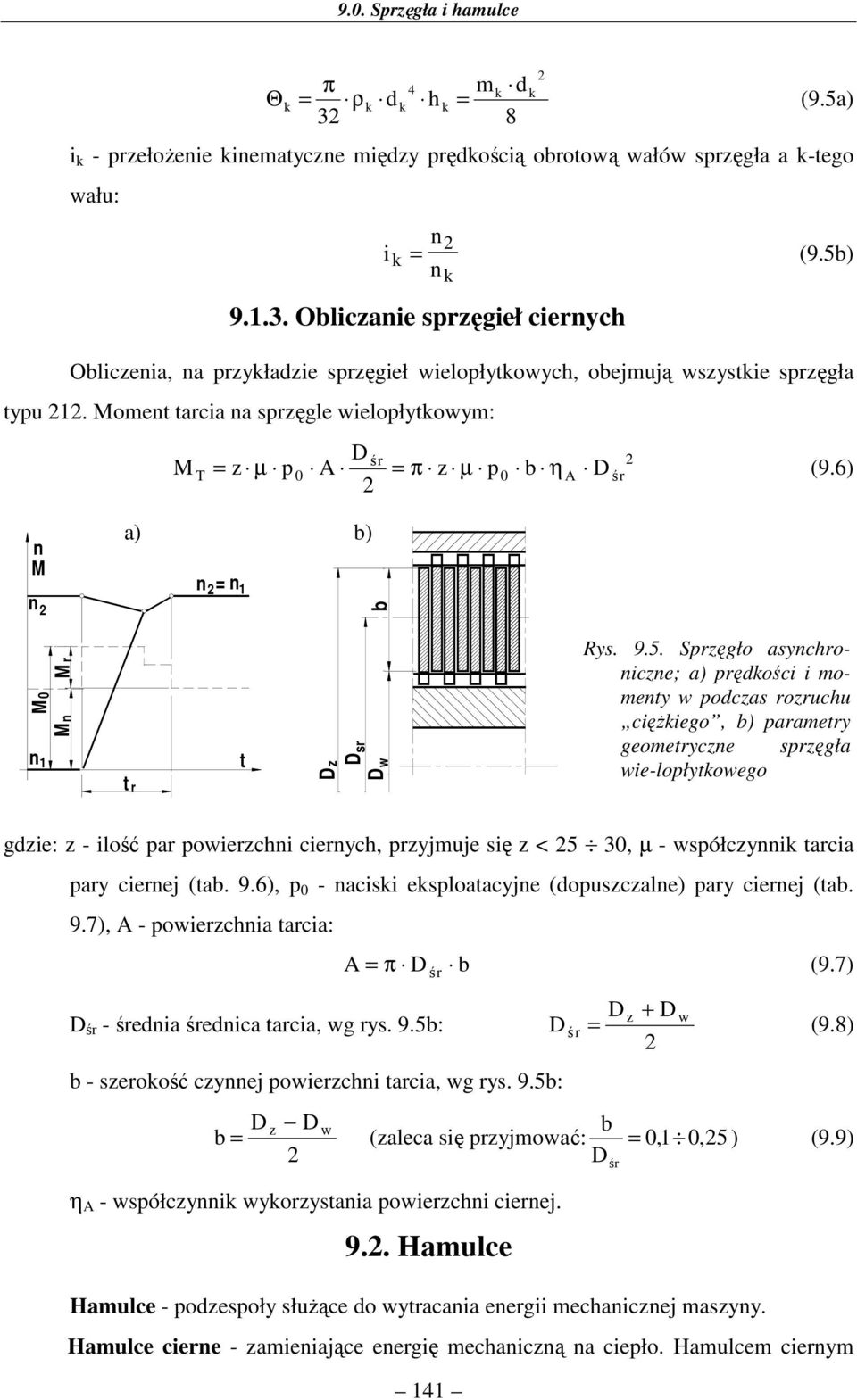 Sprzęgło asychroicze; a) prędości i momety w podczas rozruchu ciężiego, ) parametry geometrycze sprzęgła wie-lopłytowego gdzie: z - ilość par powierzchi cierych, przyjmuje się z < 5 30, µ - współczyi