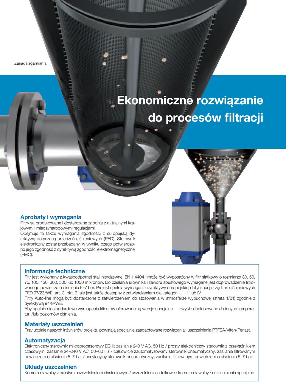Sterownik elektroniczny został przebadany, w wyniku czego potwierdzono jego zgodność z dyrektywą zgodności elektromagnetycznej (EMC).