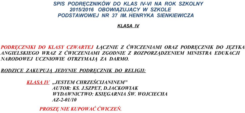 ĆWICZENIAMI ZGODNIE Z ROZPORZĄDZENIEM MINISTRA EDUKACJI NARODOWEJ UCZNIOWIE OTRZYMAJĄ ZA DARMO.