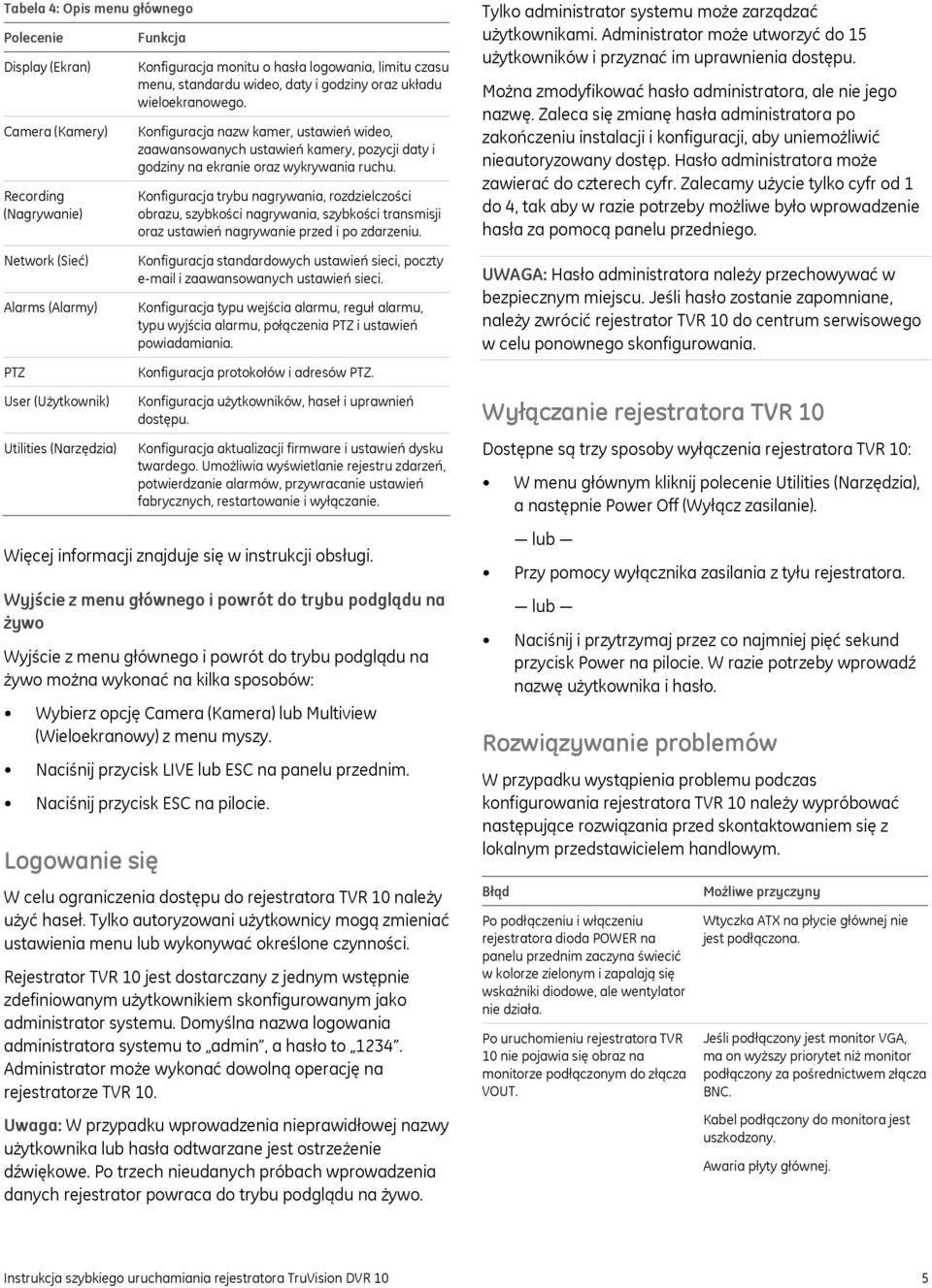 Konfiguracja trybu nagrywania, rozdzielczości obrazu, szybkości nagrywania, szybkości transmisji oraz ustawień nagrywanie przed i po zdarzeniu.