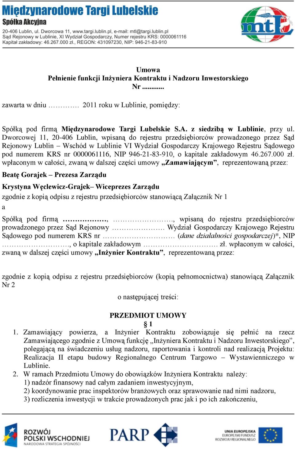 Dworcowej 11, 20-406 Lublin, wpisaną do rejestru przedsiębiorców prowadzonego przez Sąd Rejonowy Lublin Wschód w Lublinie VI Wydział Gospodarczy Krajowego Rejestru Sądowego pod numerem KRS nr