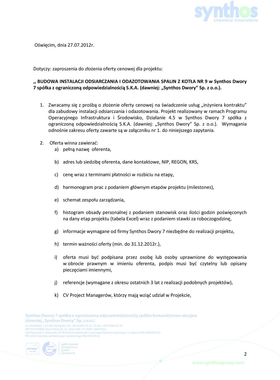 z o.o.). 1. Zwracamy się z prośbą o złożenie oferty cenowej na świadczenie usług inżyniera kontraktu dla zabudowy instalacji odsiarczania i odazotowania.