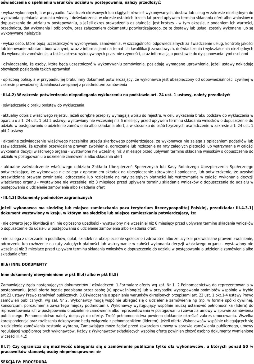 okres prowadzenia działalności jest krótszy - w tym okresie, z podaniem ich wartości, przedmiotu, dat wykonania i odbiorców, oraz załączeniem dokumentu potwierdzającego, że te dostawy lub usługi