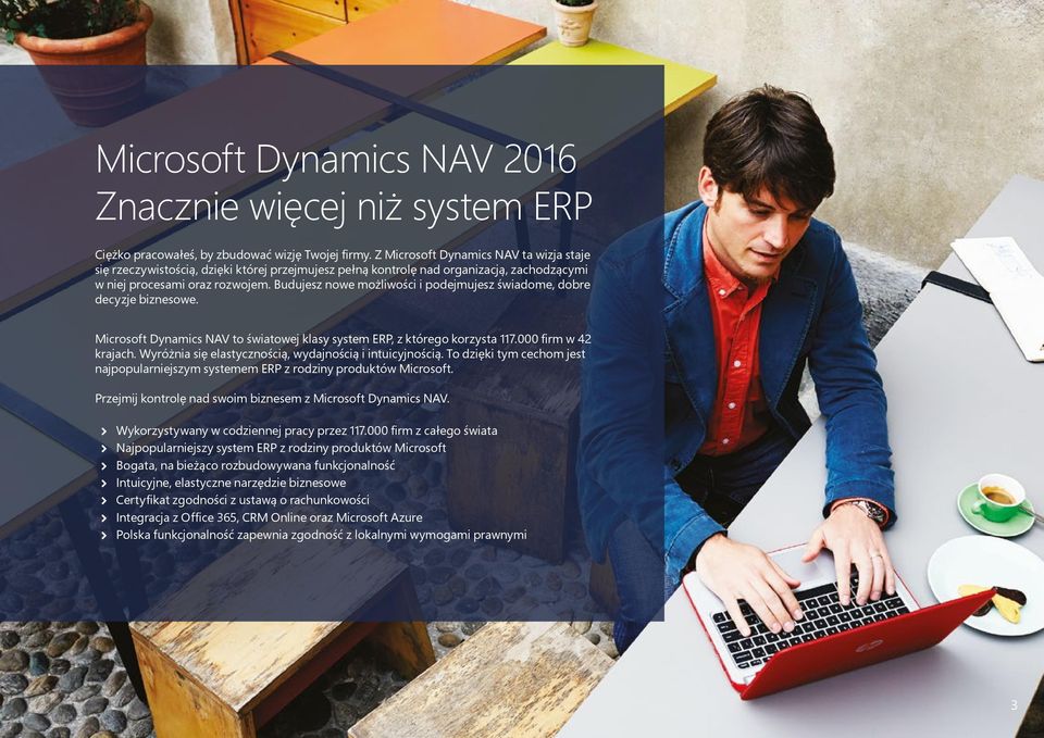 Budujesz nowe możliwości i podejmujesz świadome, dobre decyzje biznesowe. Microsoft Dynamics NAV to światowej klasy system ERP, z którego korzysta 117.000 firm w 42 krajach.