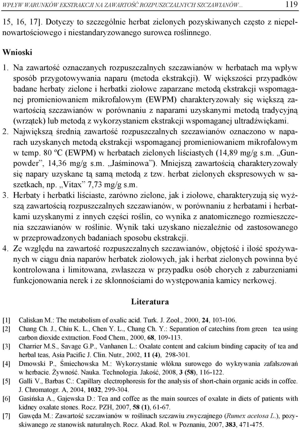 Na zawartość oznaczanych rozpuszczalnych szczawianów w herbatach ma wpływ sposób przygotowywania naparu (metoda ekstrakcji).