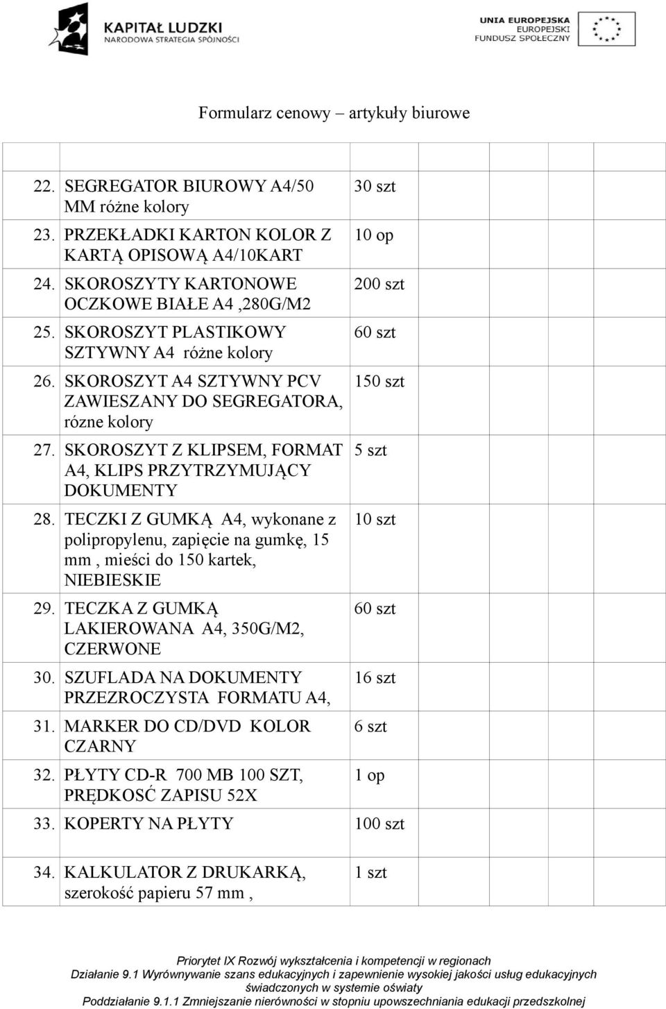 TECZKI Z GUMKĄ A4, wykonane z polipropylenu, zapięcie na gumkę, 15 mm, mieści do 150 kartek, NIEBIESKIE 29. TECZKA Z GUMKĄ LAKIEROWANA A4, 350G/M2, CZERWONE 30.