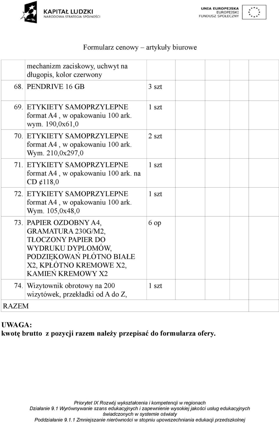 ETYKIETY SAMOPRZYLEPNE format A4, w opakowaniu 100 ark. Wym. 105,0x48,0 73.