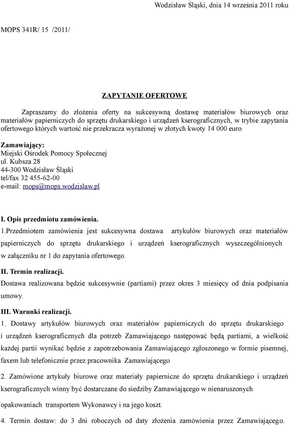 Kubsza 28 44-300 Wodzisław Śląski tel/fax 32 455-62-00 e-mail: mops@mops.wodzislaw.pl I. Opis przedmiotu zamówienia. 1.