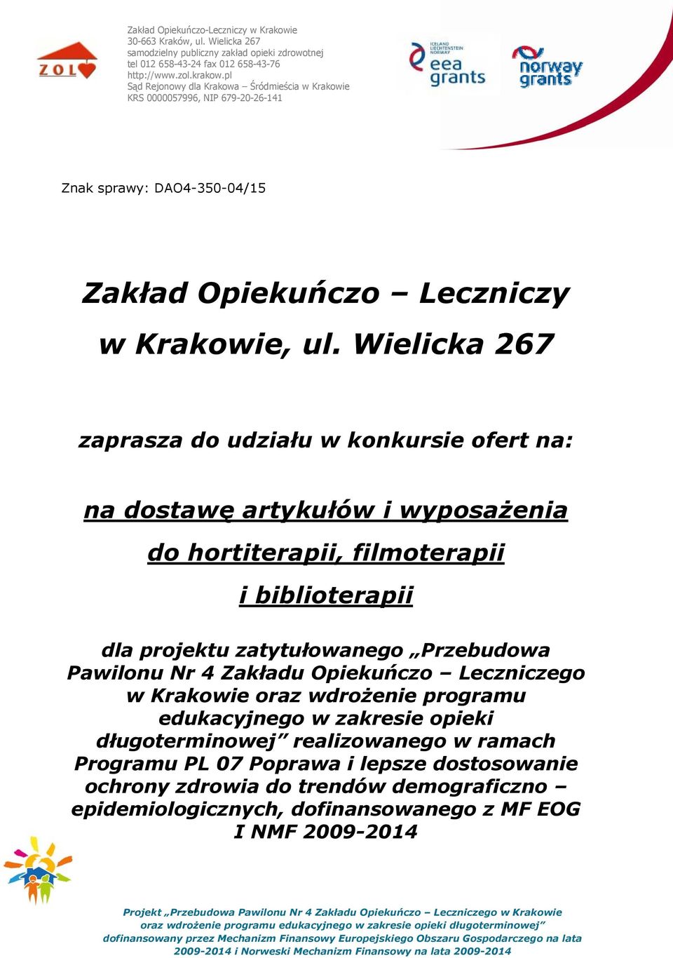 dla projektu zatytułowanego Przebudowa Pawilonu Nr 4 Zakładu Opiekuńczo Leczniczego w Krakowie oraz wdrożenie programu edukacyjnego w