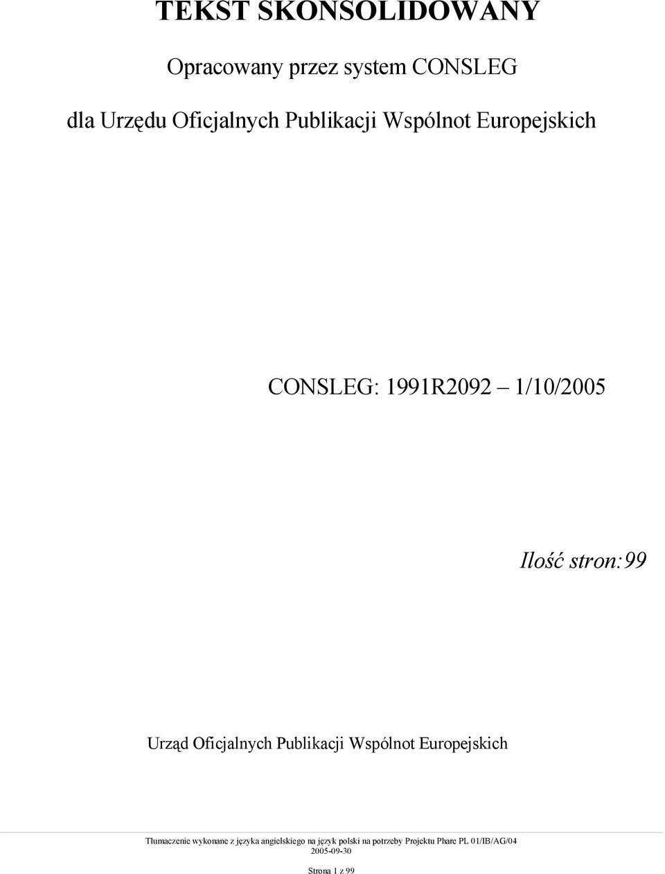 Europejskich CONSLEG: 1991R2092 1/10/2005 Ilość