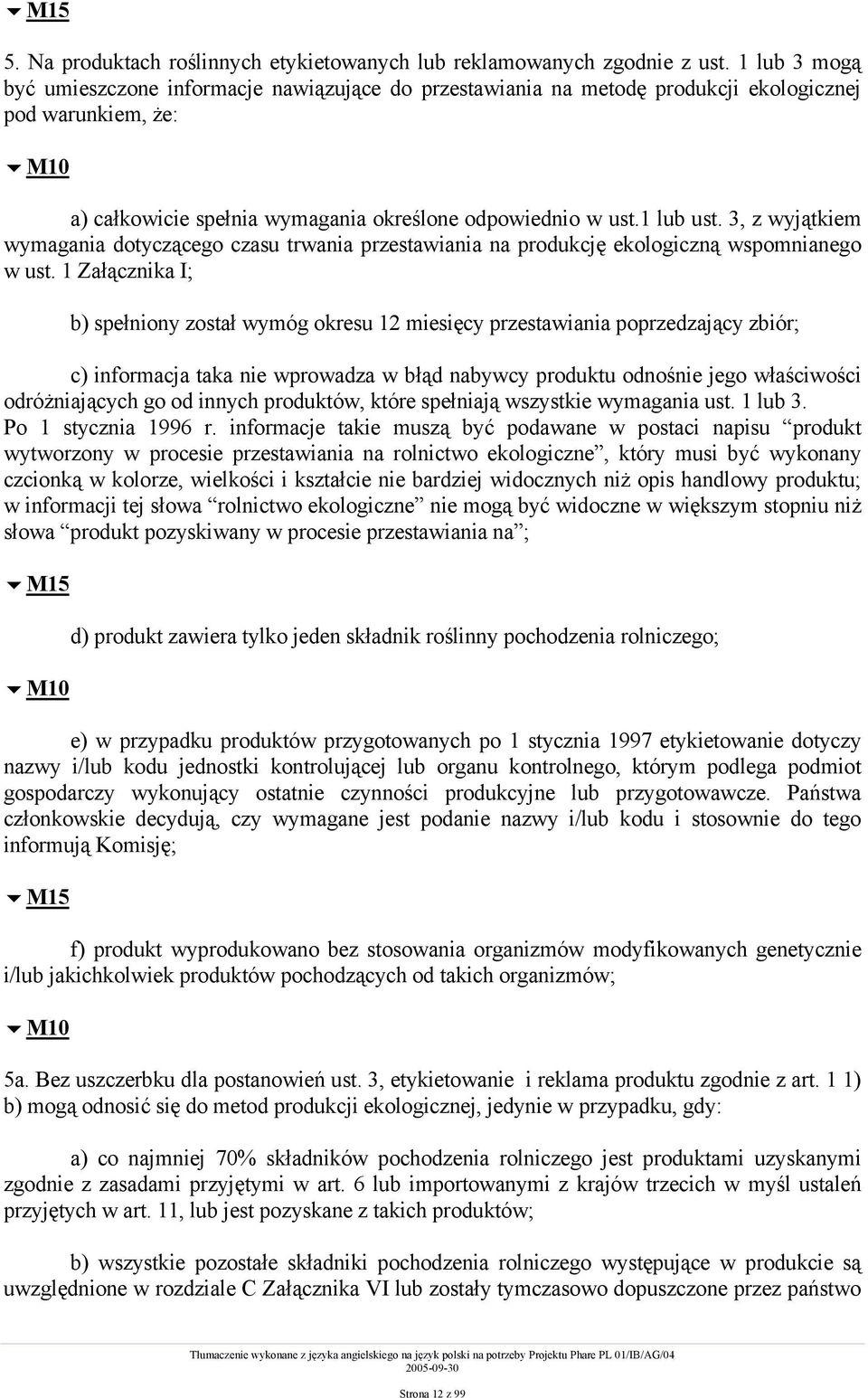 3, z wyjątkiem wymagania dotyczącego czasu trwania przestawiania na produkcję ekologiczną wspomnianego w ust.