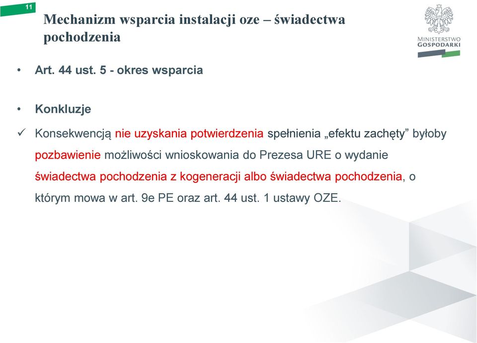 zachęty byłoby pozbawienie możliwości wnioskowania do Prezesa URE o wydanie świadectwa