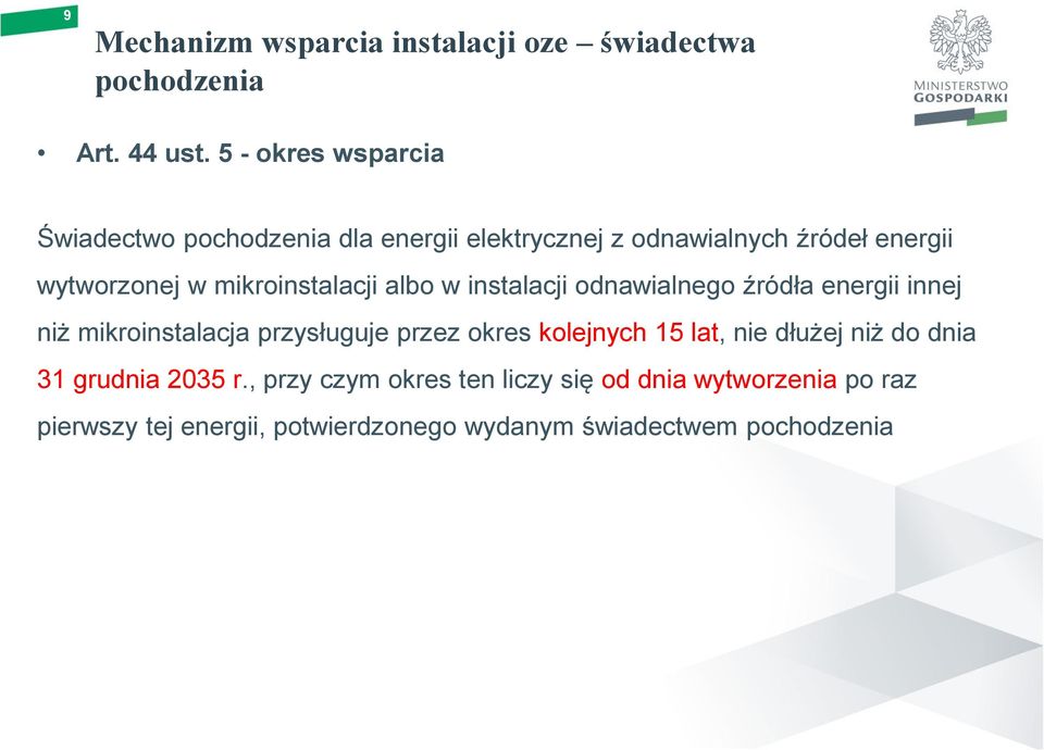 mikroinstalacji albo w instalacji odnawialnego źródła energii innej niż mikroinstalacja przysługuje przez okres