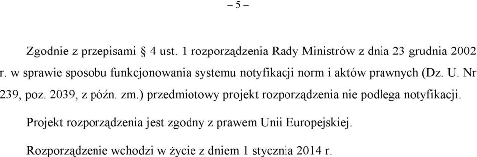 2039, z późn. zm.) przedmiotowy projekt rozporządzenia nie podlega notyfikacji.