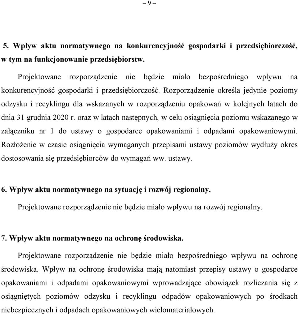 Rozporządzenie określa jedynie poziomy i dla wskazanych w rozporządzeniu opakowań w kolejnych latach do dnia 31 grudnia 2020 r.