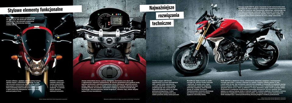 Ich celem nie było zbudowanie najlżejszego, najszybszego lub najnowocześniejszego motocykla.