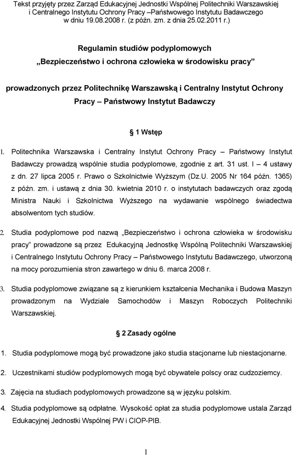 ) Regulamin studiów podyplomowych Bezpieczeństwo i ochrona człowieka w środowisku pracy prowadzonych przez Politechnikę Warszawską i Centralny Instytut Ochrony Pracy Państwowy Instytut Badawczy 1