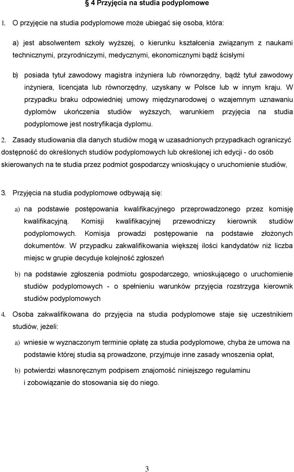 bądź ścisłymi b) posiada tytuł zawodowy magistra inżyniera lub równorzędny, bądź tytuł zawodowy inżyniera, licencjata lub równorzędny, uzyskany w Polsce lub w innym kraju.