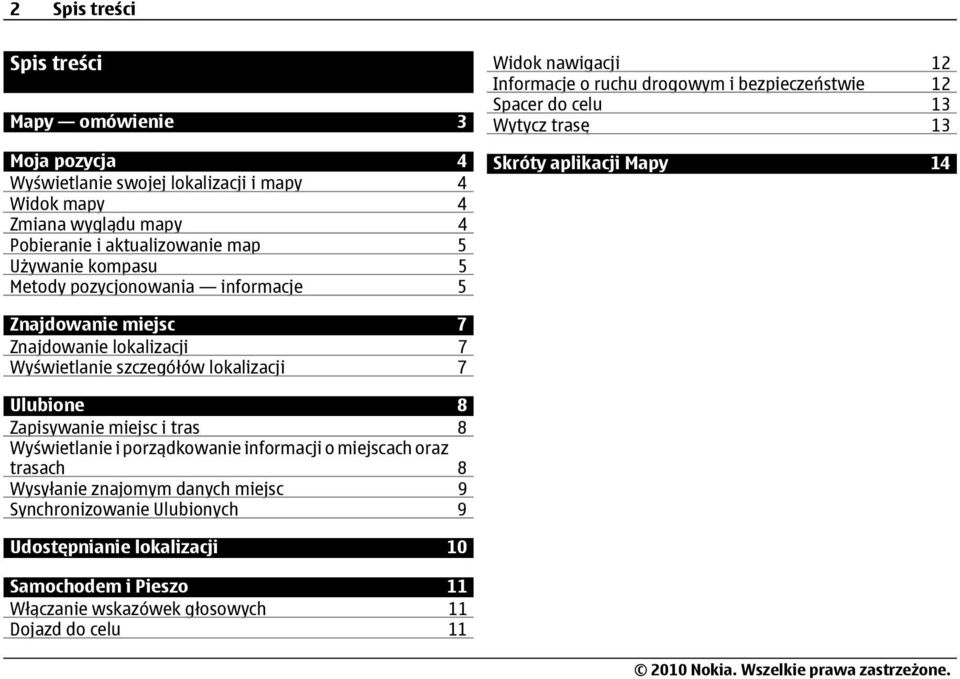 Znajdowanie miejsc 7 Znajdowanie lokalizacji 7 Wyświetlanie szczegółów lokalizacji 7 Ulubione 8 Zapisywanie miejsc i tras 8 Wyświetlanie i porządkowanie informacji o miejscach