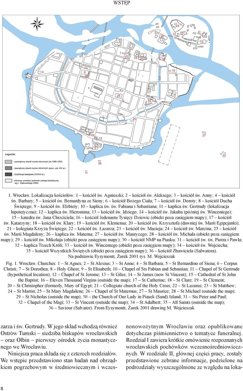 Idziego; 14 kościół św. Jakuba (później św. Wincentego); 15 katedra św. Jana Chrzciciela; 16 kościół Jedenastu Tysięcy Dziewic (obiekt poza zasięgiem mapy); 17 kościół św. Katarzyny; 18 kościół św.