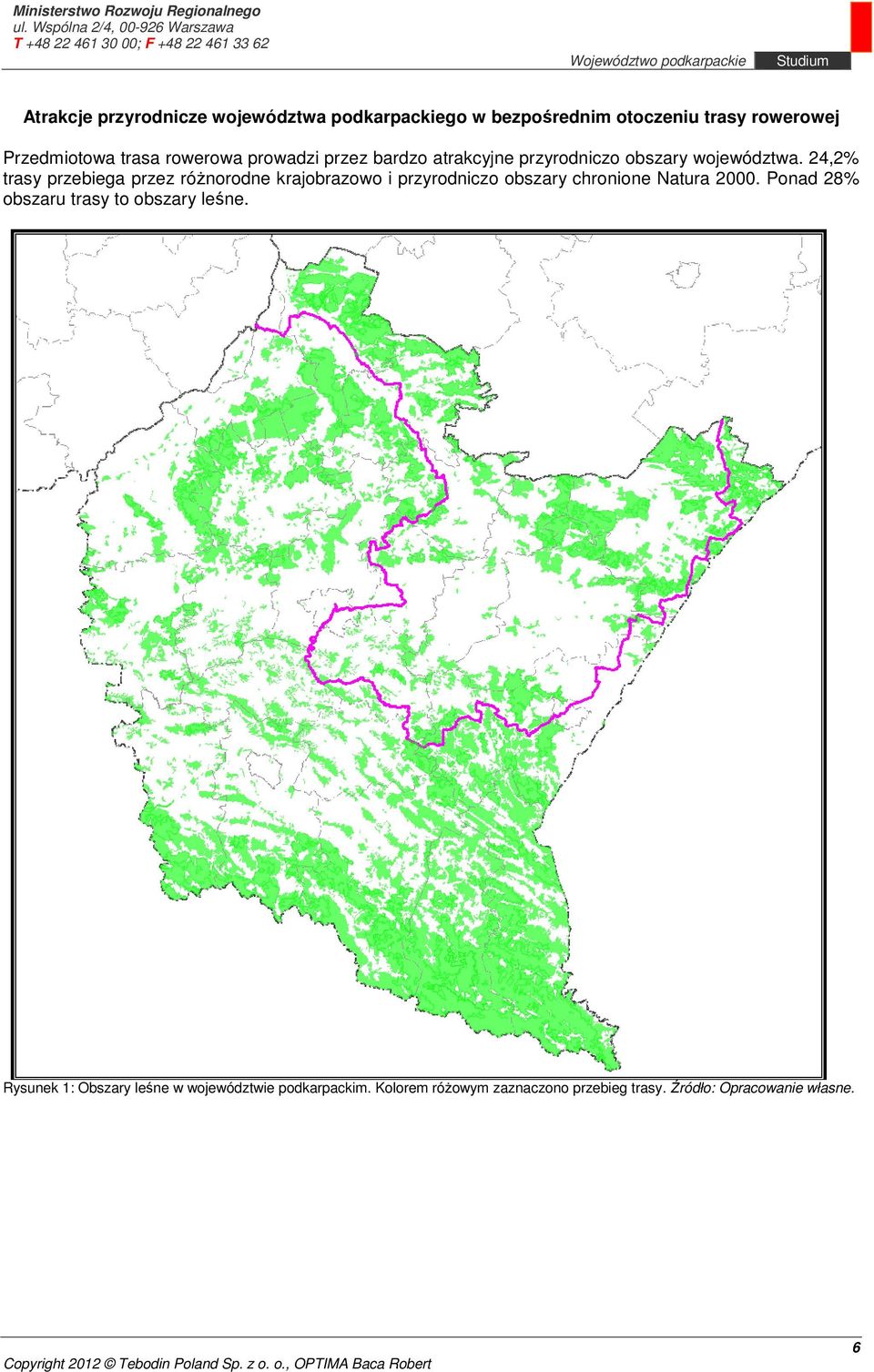 24,2% trasy przebiega przez różnorodne krajobrazowo i przyrodniczo obszary chronione Natura 2000.
