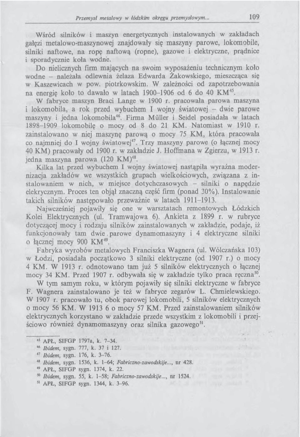 piotrkowskim. W zależności od zapotrzebowania na energię koło to dawało w latach 1900-1906 od 6 do 40 K M 45. W fabryce maszyn Braci Lange w 1900 r.