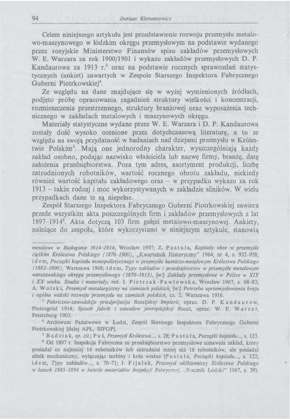 3 oraz na podstawie rocznych sprawozdań statystycznych (ankiet) zawartych w Zespole Starszego Inspektora Fabrycznego G uberni Piotrkowskiej4.