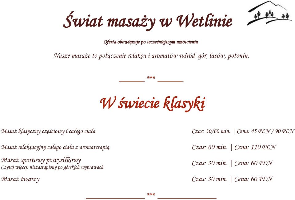 *** W świecie klasyki Masaż klasyczny częściowy i całego ciała Masaż relaksacyjny całego ciała z