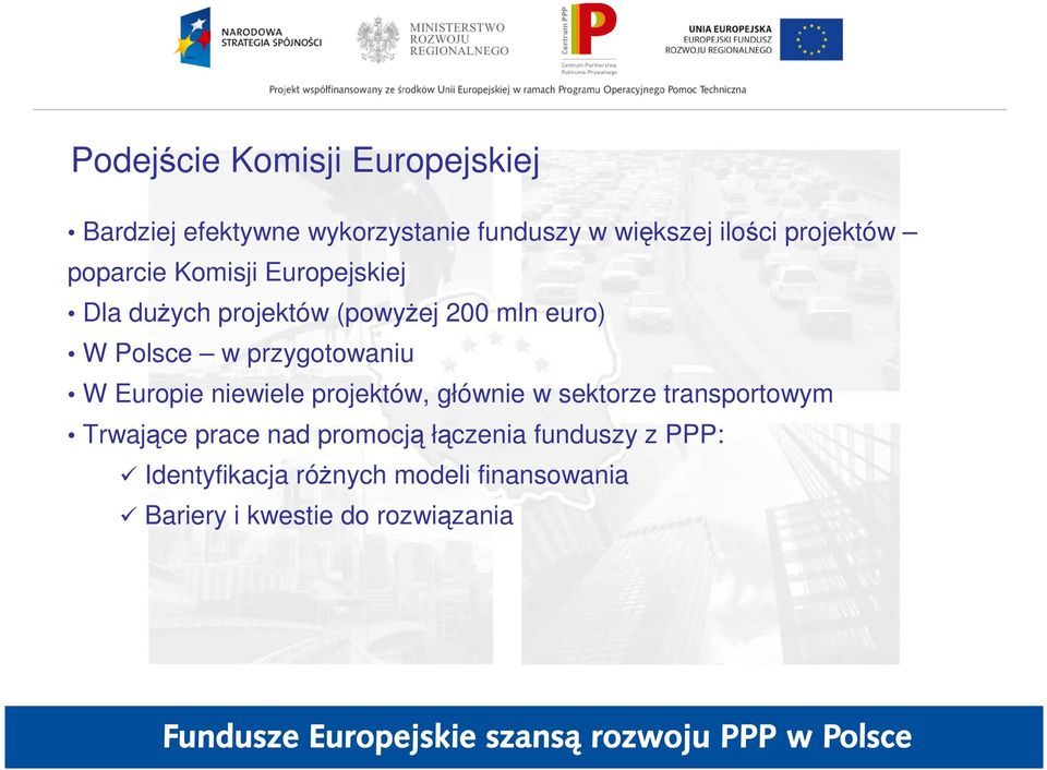 przygotowaniu W Europie niewiele projektów, głównie w sektorze transportowym Trwające prace nad