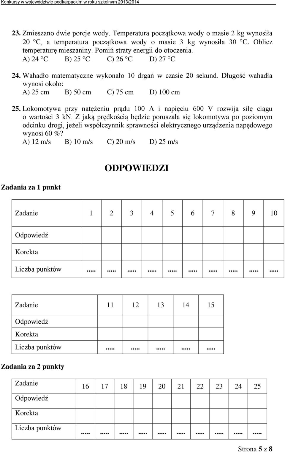 Lokomotywa przy natężeniu prądu 100 A i napięciu 600 V rozwija siłę ciągu o wartości 3 kn.