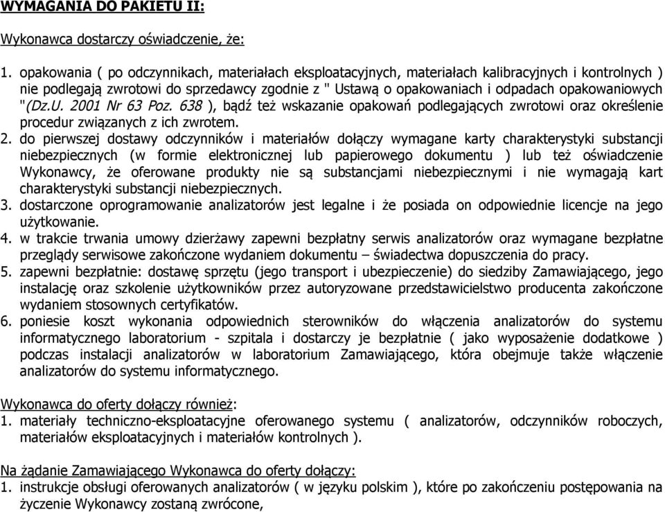 "(Dz.U. 00 Nr 63 Poz. 638 ), bądź też wskazanie opakowań podlegających zwrotowi oraz określenie procedur związanych z ich zwrotem.