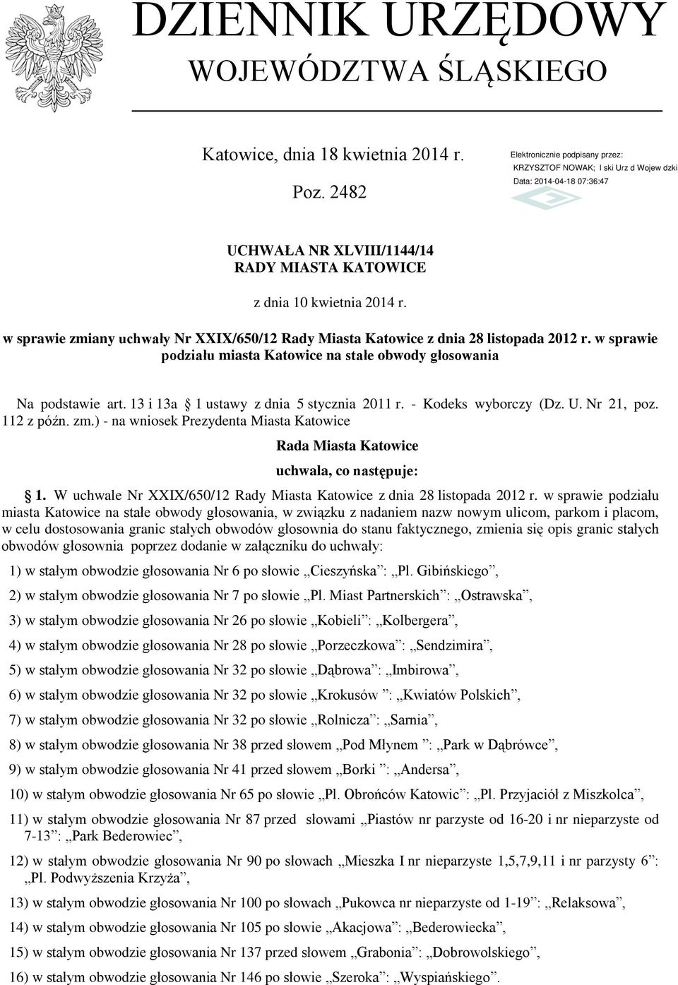 13 i 13a 1 ustawy z dnia 5 stycznia 2011 r. - Kodeks wyborczy (Dz. U. Nr 21, poz. 112 z późn. zm.) - na wniosek Prezydenta Miasta Katowice Rada Miasta Katowice uchwala, co następuje: 1.
