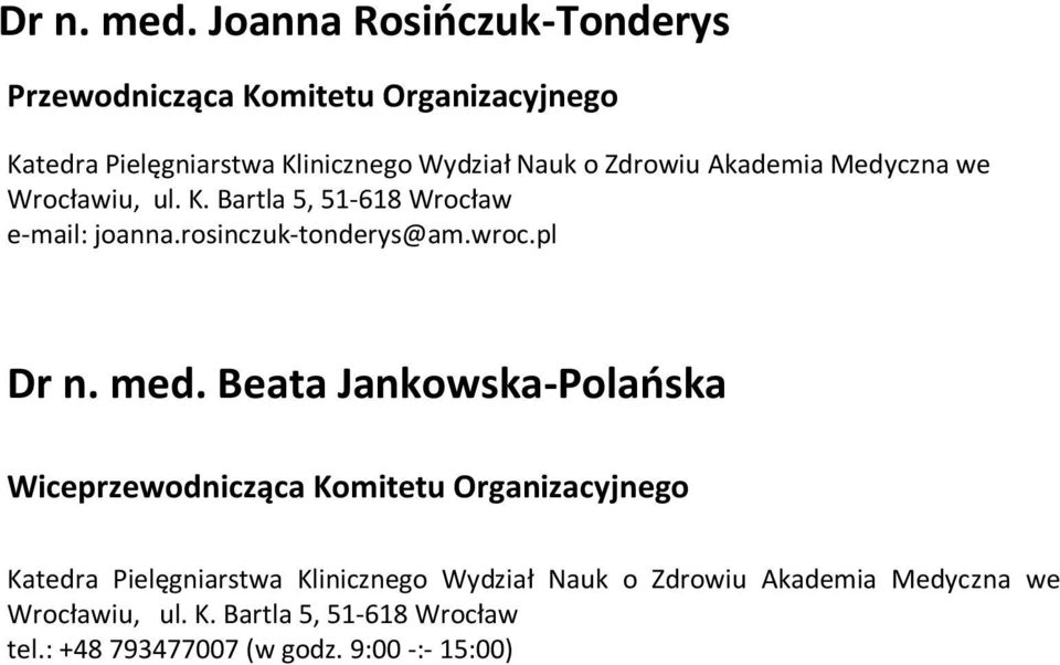 Zdrowiu Akademia Medyczna we Wrocławiu, ul. K. Bartla 5, 51-618 Wrocław e-mail: joanna.rosinczuk-tonderys@am.wroc.