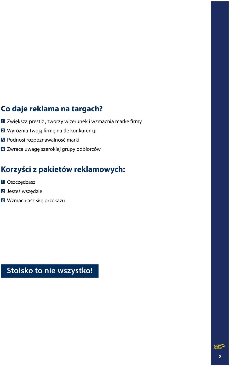 firmę na tle konkurencji 3 Podnosi rozpoznawalność marki 4 Zwraca uwagę