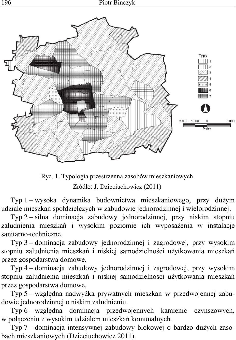 Typ 2 silna dominacja zabudowy jednorodzinnej, przy niskim stopniu zaludnienia mieszkań i wysokim poziomie ich wyposażenia w instalacje sanitarno-techniczne.