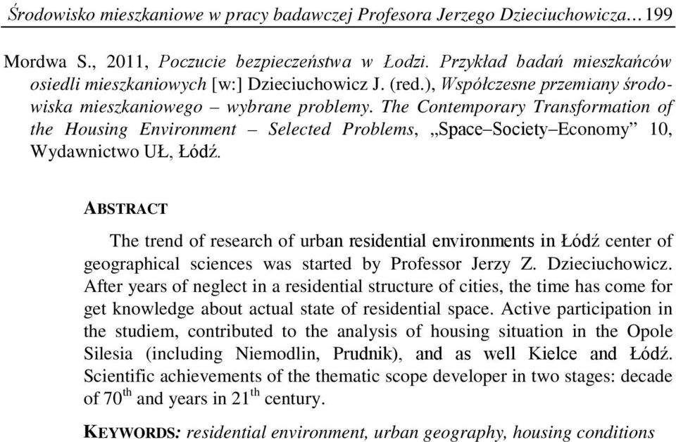 The Contemporary Transformation of the Housing Environment Selected Problems, Space Society Economy 10, Wydawnictwo UŁ, Łódź.