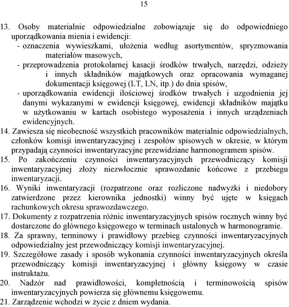 przeprowadzenia protokolarnej kasacji środków trwałych, narzędzi, odzieży i innych składników majątkowych oraz opracowania wymaganej dokumentacji księgowej (LT, LN, itp.