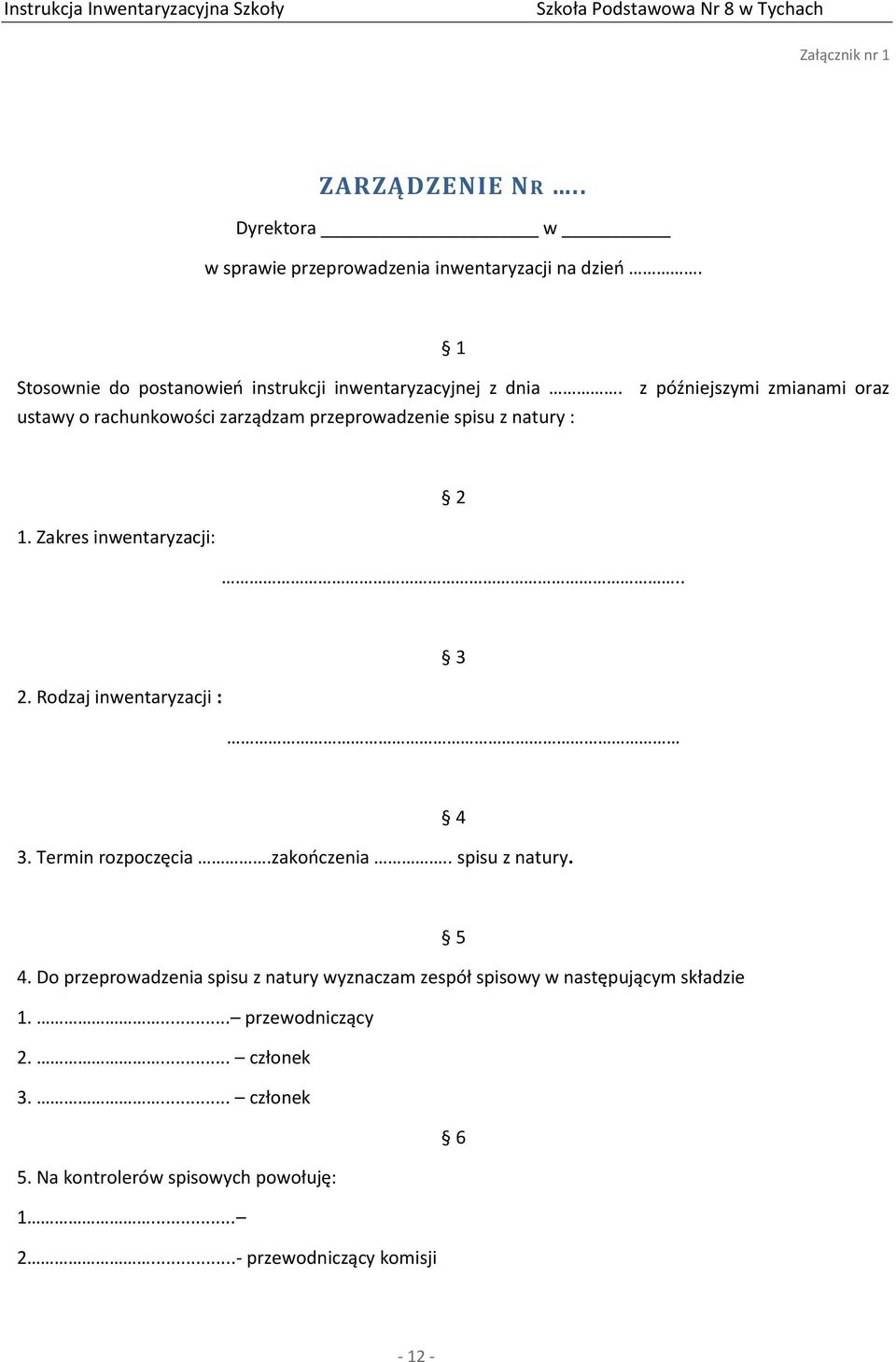 z późniejszymi zmianami oraz ustawy o rachunkowości zarządzam przeprowadzenie spisu z natury : 1. Zakres inwentaryzacji: 2.