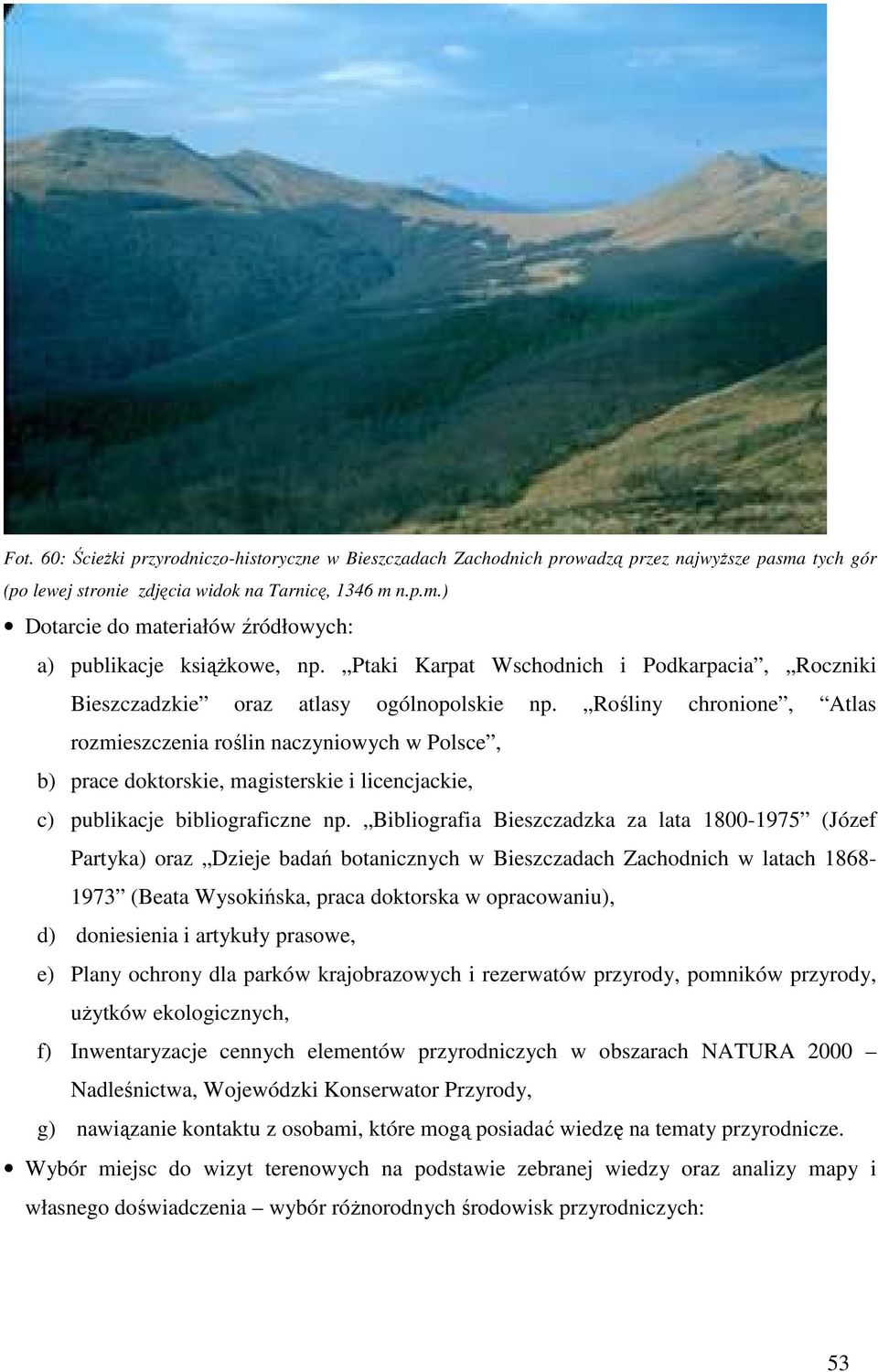 Rośliny chronione, Atlas rozmieszczenia roślin naczyniowych w Polsce, b) prace doktorskie, magisterskie i licencjackie, c) publikacje bibliograficzne np.